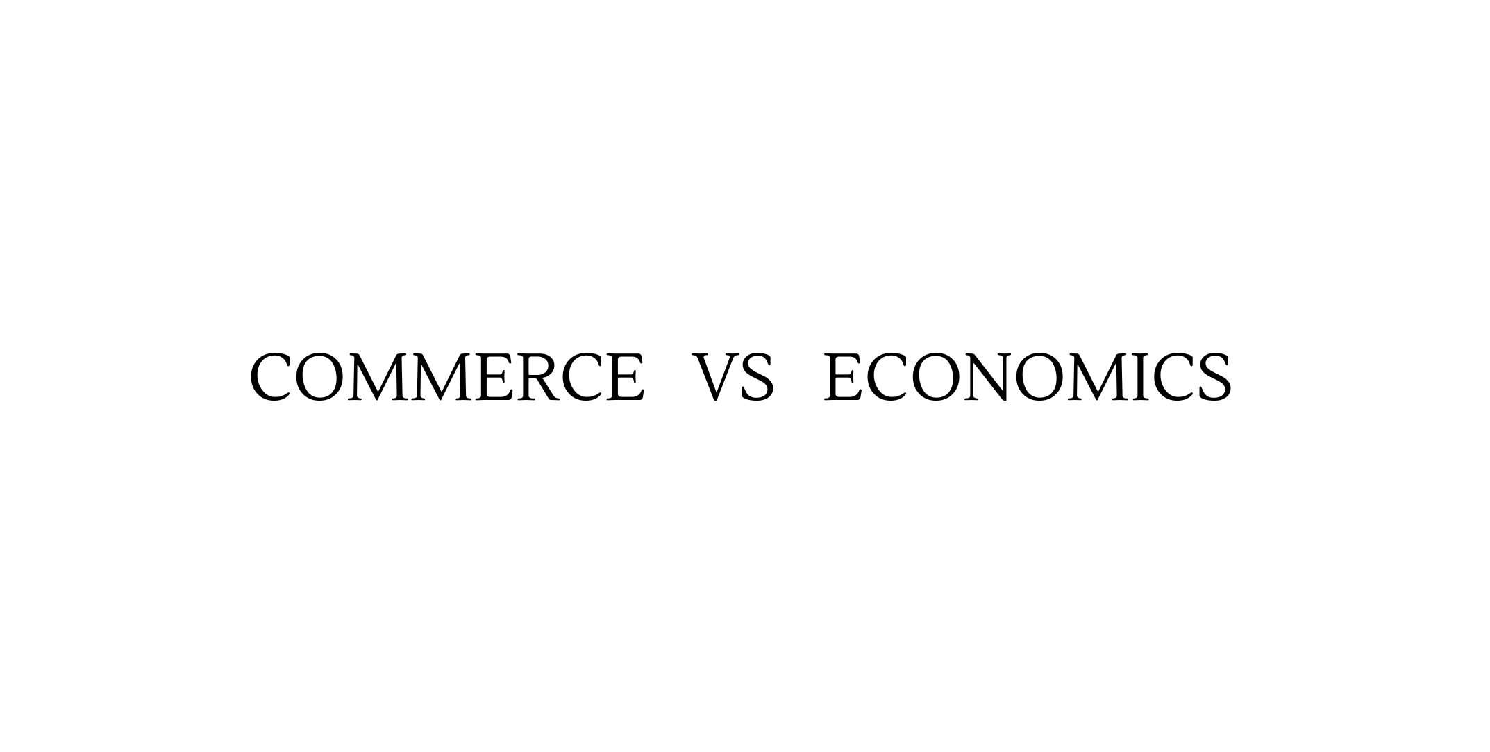 COMMERCE vs ECONOMICS