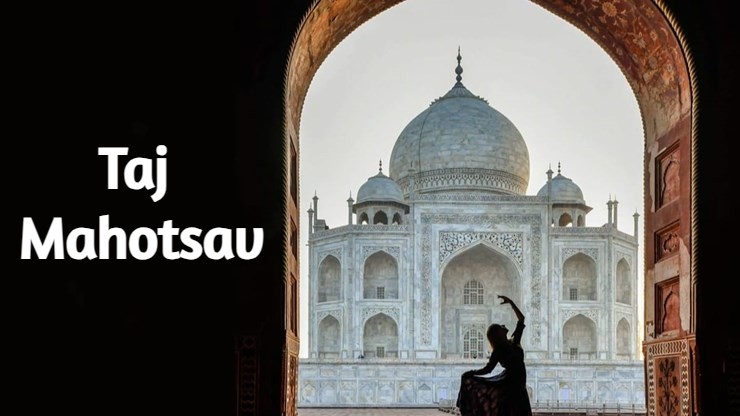 Taj Mahotsav 2024 | 18th to 27th February | Theme | History & Significance | Quotes | 2024